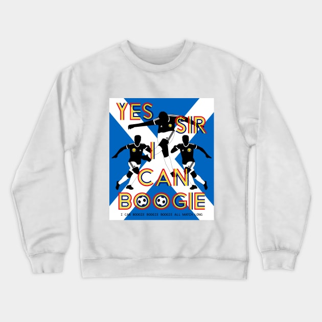 Yes Sir I can Boogie Scotland Football Edition 2 Crewneck Sweatshirt by SiSuSiSu